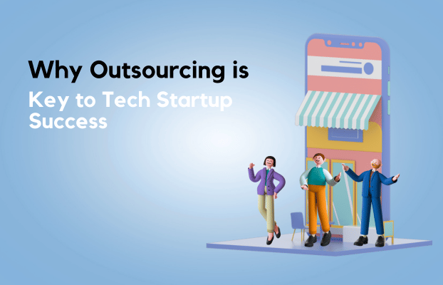 Why Outsourcing is Key to Tech Startup Success